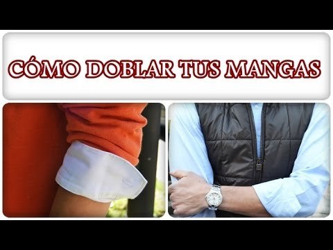 Como doblar o remangarse las mangas