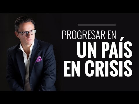 Como progresar en un país en crisis