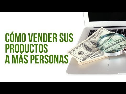 Como vender nuestros productos a más personas