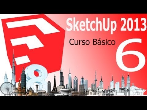 Tutorial Sketchup 2013. Capítulo 6