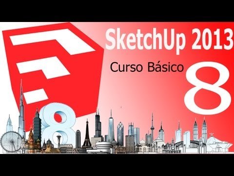 Tutorial Sketchup 2013. Capítulo 8