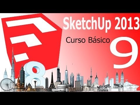 Tutorial Sketchup 2013. Capítulo 9