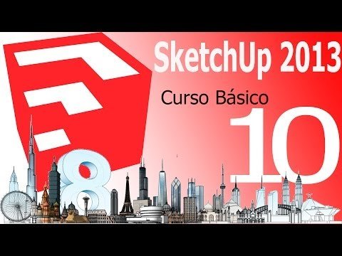 Tutorial Sketchup 2013. Capítulo 10