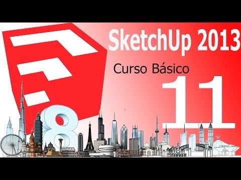 Tutorial Sketchup 2013. Capítulo 11