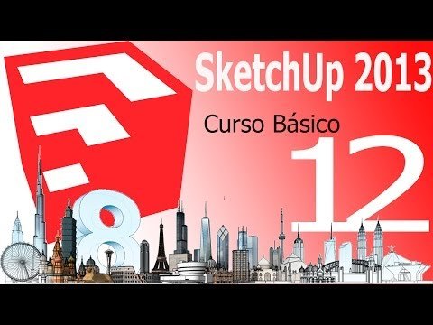Tutorial Sketchup 2013. Capítulo 12