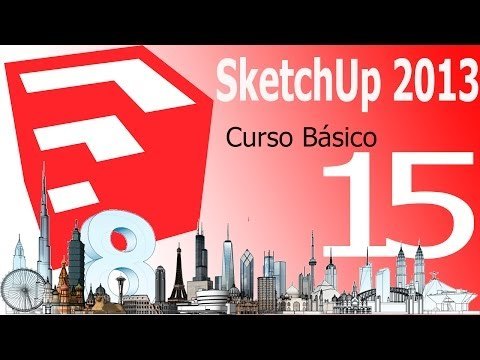 Tutorial Sketchup 2013. Capítulo 15