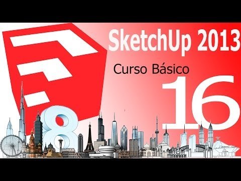 Tutorial Sketchup 2013. Capítulo 16
