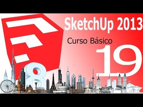 Tutorial Sketchup 2013. Capítulo 19