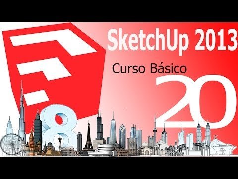 Tutorial Sketchup 2013. Capítulo 20
