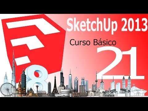 Tutorial Sketchup 2013. Capítulo 21