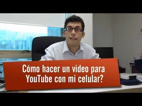 Hacer un video para YouTube con el celular