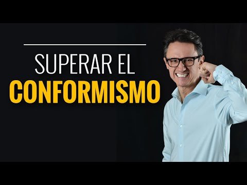 El Conformismo - Aprenda a superarlo