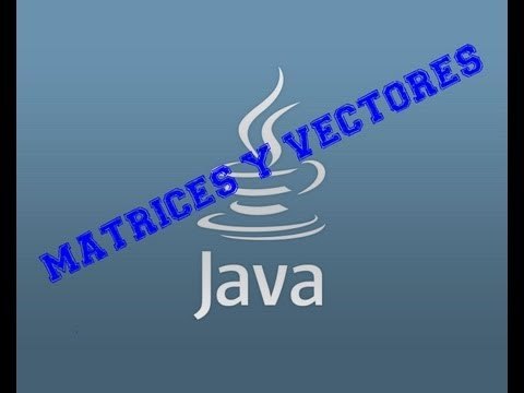 Curso java: Videotutorial 11: Matrices y vectores