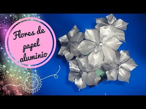 Flores de papel aluminio