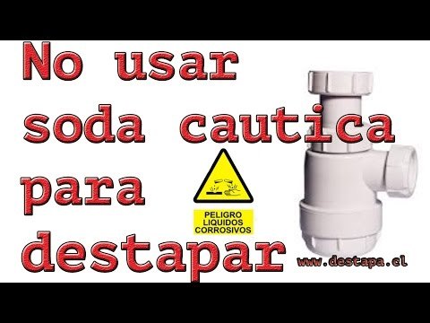 Por que no usar soda cáustica para destapar desagues?