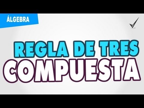 Regla de Tres Compuesta