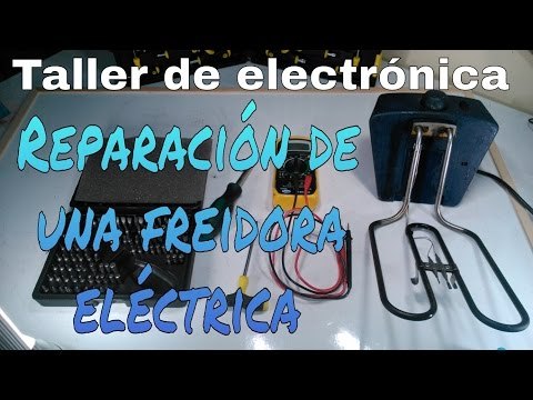 Como reparar una freidora eléctrica