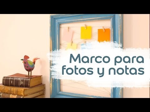 Cómo hacer un marco para fotos y notas