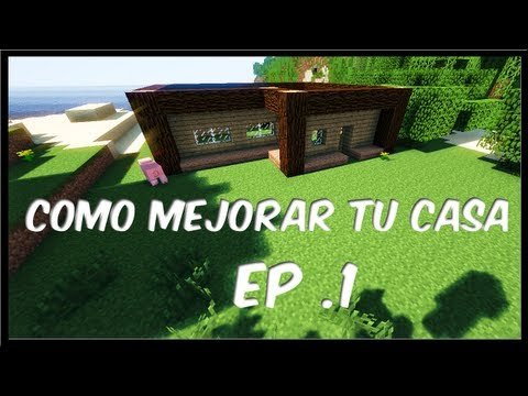 Minecraft: como mejorar tu casa. Parte 1