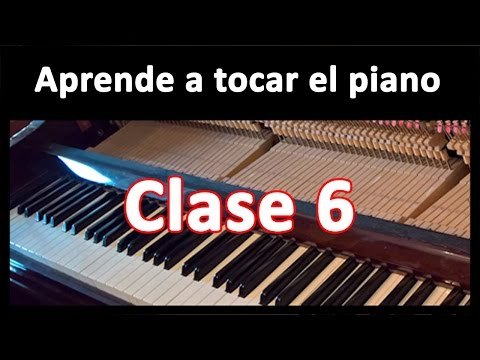 Aprender a tocar el piano. Clase 6